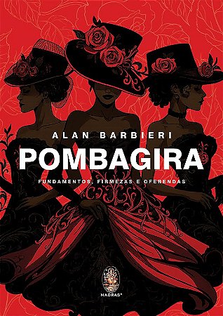 POMBAGIRA - FUNDAMENTOS, FIRMEZAS E OFERENDAS - 2ª Edição Ampliada