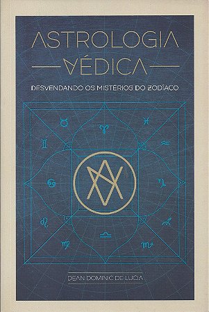 Astrologia Védica - Desvendando os Mistérios do Zodíaco