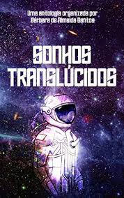 SONHOS TRANSLÚCIDOS: Uma antologia sci-fi