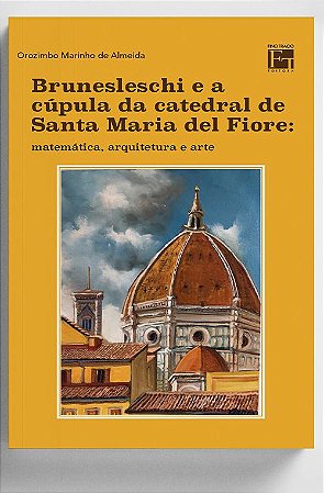 Brunesleschi e a Cúpula da Catedral de Santa Maria del Fiore: matemática, arquitetura e arte