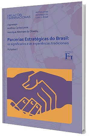 Parcerias Estratégicas do Brasil: os significados e as experiências tradicionais - Vol.1