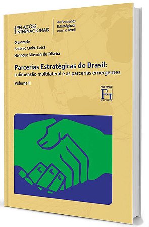 Parcerias Estratégicas do Brasil: a dimensão e multilateral e as parcerias emergentes - Vol.2