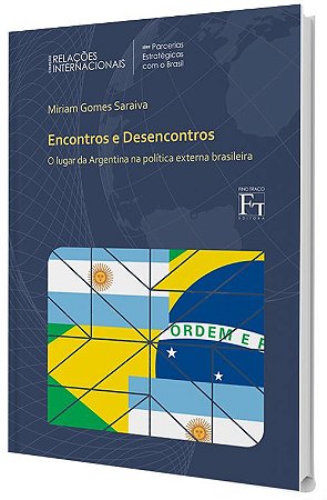 Encontros e Desencontros: o lugar da Argentina na política externa brasileira