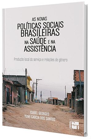 As Novas Políticas Sociais Brasileira na Saúde e na Assistência