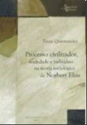 Processo Civilizador, Sociedade e Individuo na Teoria Sociológica de Norbert Elias