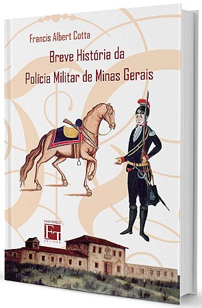 Breve História da Polícia Militar de Minas Gerais