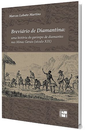 Breviário Diamantina: Uma história do garimpo de diamantes nas Minas Gerais (século XIX)
