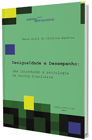 Desigualdade e Desempenho: uma introdução à sociologia da escola brasileira