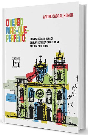 O Verbo Mais Que Perfeito: Uma análise alegórica da cultura histórica Carmelita na América