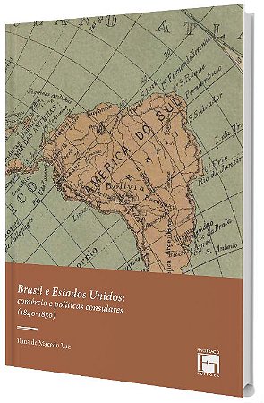 Brasil e Estados Unidos: comércio e políticas consulares (1840-1850)