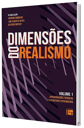 Dimensões do Realismo: Aproximações Teóricas e Literatura Estrangeira (Volume 1)