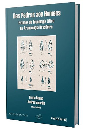 Das Pedras aos Homens - Tecnologia Lítica na Arqueologia Brasileira