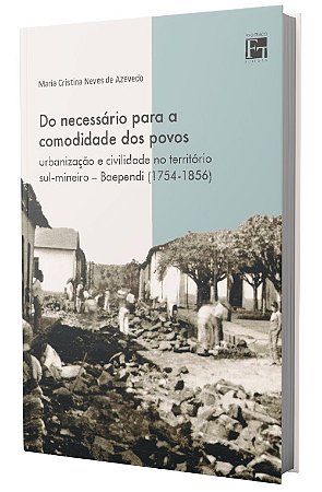 Do Necessário para a Comodidade dos Povos: urbanização e civilidade no território sul-mineiro - Baependi (1754-1856)