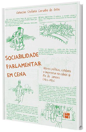 Sociabilidade Parlamentar em Cena: atores políticos, cotidiano e imprensa na cidade do Rio de Janeiro (1902-1930)