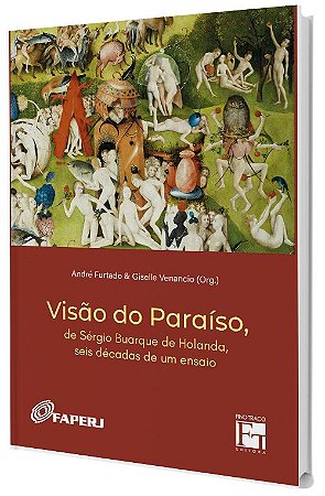 Visão do Paraíso, de Sérgio Buarque de Holanda, seis décadas de um ensaio