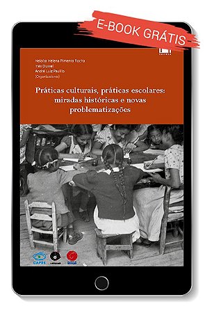 E-book "Práticas Culturais, Práticas Escolares: miradas históricas e novas problematizações"