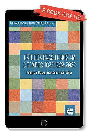 E-book "Estudos Brasileiros em 3 Tempos: 1822 - 1922 - 2022 - Pensar o Brasil: desafios e reflexões"