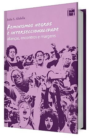 Feminismos negros e interseccionalidade: alianças, encontros e margens