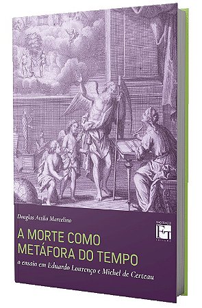 A MORTE COMO METÁFORA DO TEMPO: o ensaio em Eduardo Lourenço e Michel de Certeau