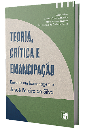 Teoria, crítica e emancipação: ensaios em homenagem a Josué Pereira da Silva
