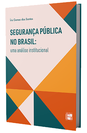 Segurança pública no Brasil: uma análise institucional