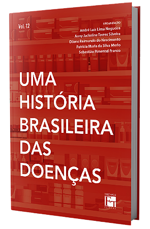 UMA HISTÓRIA BRASILEIRA DAS DOENÇAS VOL. 12