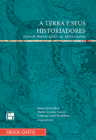 E-book "A TERRA E SEUS HISTORIADORES: Lições de História Agrária na América Latina"