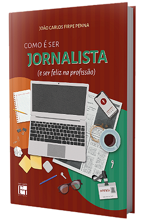 Como é Ser Jornalista (e Ser Feliz na Profissão)