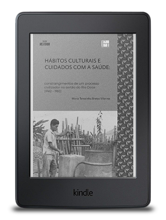 eBook Kindle - Hábitos Culturais e Cuidados com a Saúde - Resistências e Mudanças: constrangimentos de um processo civilizador no sertão do Rio Doce (1942-1960)
