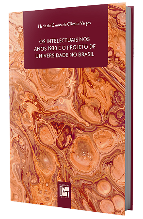 Os intelectuais nos anos 1930 e o projeto de universidade no Brasil