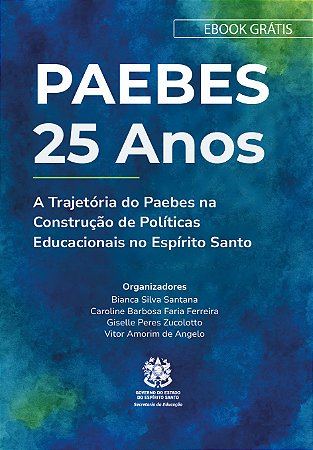 E-book "PAEBES 25 anos: a trajetória do Paebes na construção de políticas educacionais no Espírito Santo"