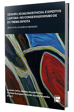 Gênero, igualdade racial e direitos LGBTQIA+ no conservadorismo de extrema direita