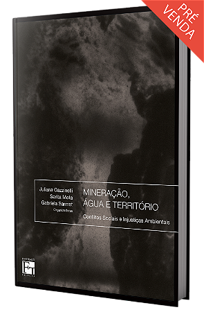 Mineração, água e território: conflitos sociais e injustiças ambientais