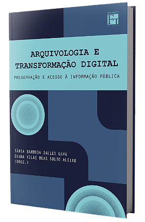 Arquivologia e transformação digital: preservação e acesso à informação pública