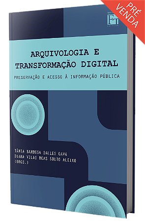 Arquivologia e transformação digital: preservação e acesso à informação pública