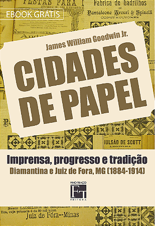 E-book - Cidades de Papel: Imprensa, progresso e tradição: Diamantina e Juiz de Fora