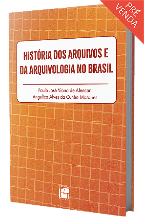História dos Arquivos e da Arquivologia no Brasil