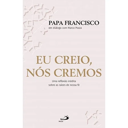 Eu Creio, Nós Cremos, Papa Francisco