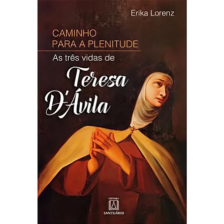 Caminho para a plenitude, Santa Teresa D Ávila