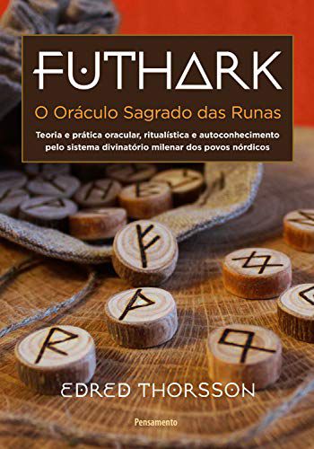 Futhark - O Oráculo Sagrado das Runas