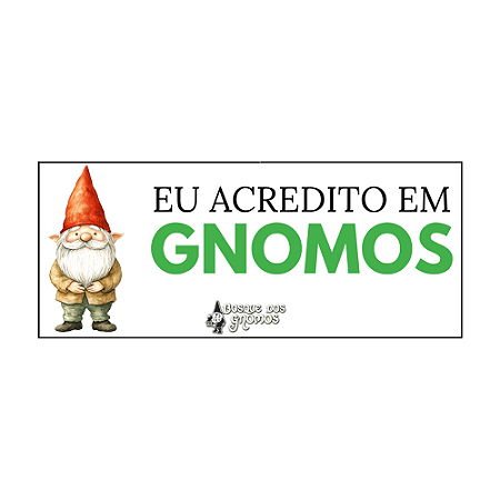 Adesivo Eu Acredito em Gnomos
