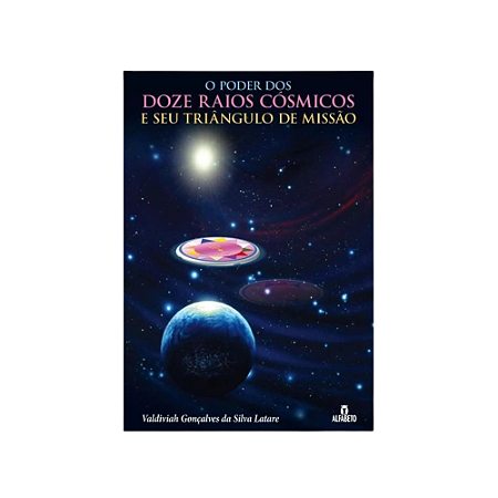 O Poder dos Doze Raios Cósmicos e seu Triângulo de Missão - Livro