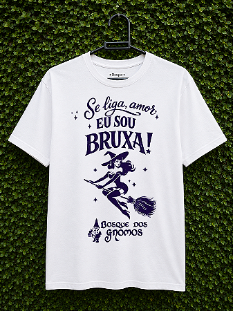 Camiseta do Bosque - Se Liga Amor, Eu Sou Bruxa!