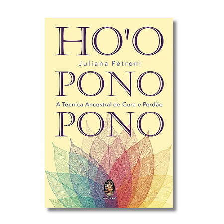Hooponopono - A Técnica Ancestral De Cura E Perdão