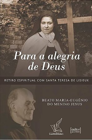Para a alegria de Deus, Retiro Espiritual com Santa Teresa de Lisieux