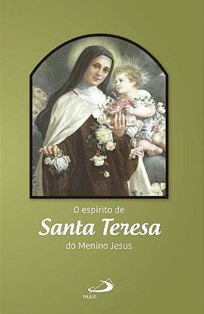 O espírito de Santa Teresa do Menino Jesus