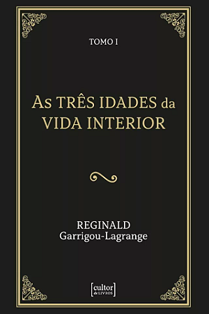 As Três idades da vida interior (2 Tomos) - Reginald Garrigou-Lagrange
