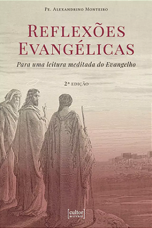 Reflexões Evangélicas - Para uma leitura meditada do Evangelho