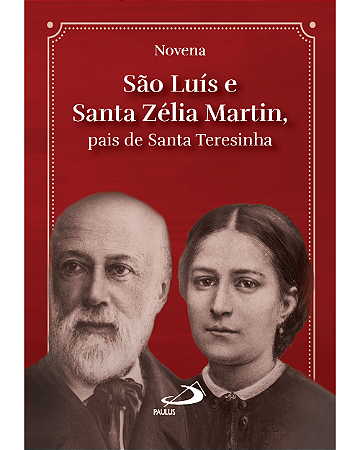 Novena São Luís e Santa Zélia Martin -Pais de Santa Teresinha