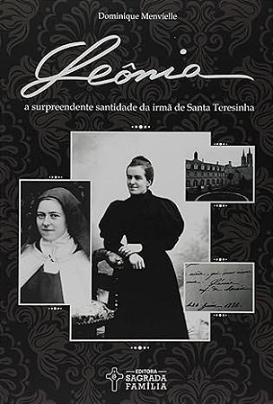 Leônia - A surpreendente santidade da irmã de Santa Teresinha